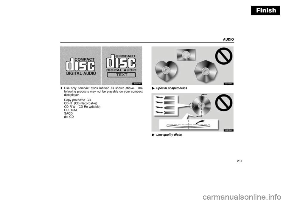 Lexus GX470 2004  Audio System / LEXUS 2004 GX470 THROUGH OCT. 2003 PROD. OWNERS MANUAL (OM60A46U) Finish
AUDIO
261
Use only compact discs marked as shown above.  The
following products may not be playable on your compact
disc player.
Copy-protected CD
CD-R (CD-Recordable)
CD-R W (CD-Re-writable)
