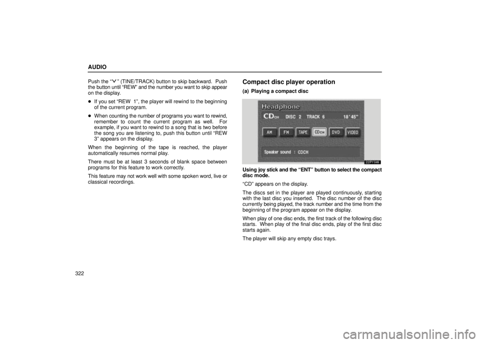Lexus GX470 2004 Audio System / LEXUS 2004 GX470 FROM AUG. 2004 THROUGH SEP. 2004 PROD. OWNERS MANUAL (OM60B55U) AUDIO
322Push the
º (TINE/TRACK) button to skip backward. Push
the button until REWº and the number you want to skip appear
on the display.
If you set REW 1º, the player will rewind to the Lexus GX470 2004 Audio System / LEXUS 2004 GX470 FROM AUG. 2004 THROUGH SEP. 2004 PROD. OWNERS MANUAL (OM60B55U) AUDIO
322Push the
º (TINE/TRACK) button to skip backward. Push
the button until REWº and the number you want to skip appear
on the display.
If you set REW 1º, the player will rewind to the
