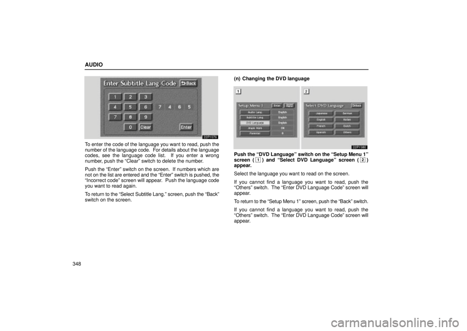 Lexus GX470 2004 Audio System / LEXUS 2004 GX470 FROM AUG. 2004 THROUGH SEP. 2004 PROD. OWNERS MANUAL (OM60B55U) AUDIO
348
To enter the code of the language you want to read, push the
number of the language code. For details about the language
codes, see the language code list. If you enter a wrong
number, pus Lexus GX470 2004 Audio System / LEXUS 2004 GX470 FROM AUG. 2004 THROUGH SEP. 2004 PROD. OWNERS MANUAL (OM60B55U) AUDIO
348
To enter the code of the language you want to read, push the
number of the language code. For details about the language
codes, see the language code list. If you enter a wrong
number, pus