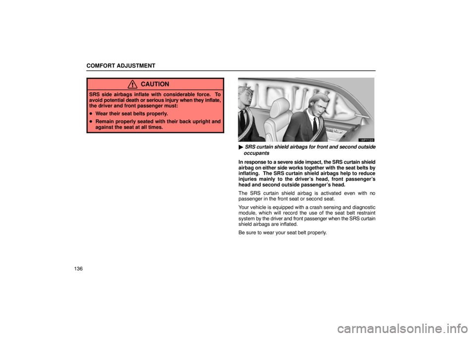 Lexus GX470 2003 Audio / LEXUS 2003 GX470 OWNERS MANUAL (OM60A45U) COMFORT ADJUSTMENT
136
CAUTION
SRS side airbags inflate with considerable force. To
avoid potential death or serious injury when they inflate,
the driver and front passenger must:
Wear their seat Lexus GX470 2003 Audio / LEXUS 2003 GX470 OWNERS MANUAL (OM60A45U) COMFORT ADJUSTMENT
136
CAUTION
SRS side airbags inflate with considerable force. To
avoid potential death or serious injury when they inflate,
the driver and front passenger must:
Wear their seat