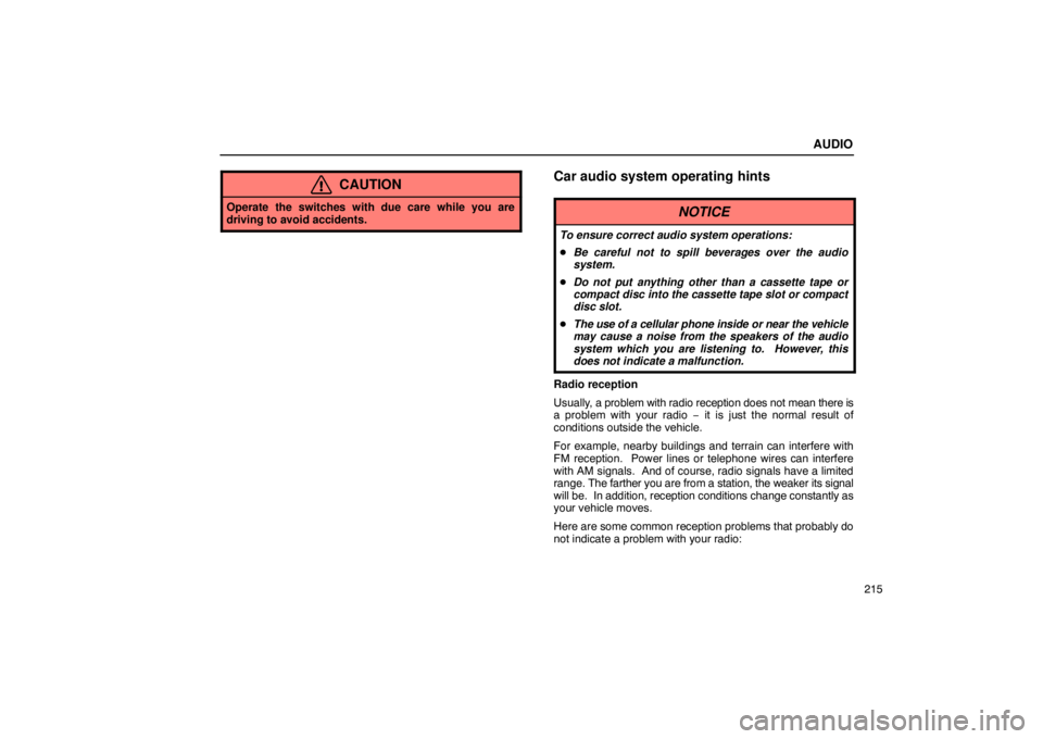 Lexus GX470 2003 Basic Functions / LEXUS 2003 GX470 OWNERS MANUAL (OM60979U) AUDIO
215
CAUTION
Operate the switches with due care while you are
driving to avoid accidents.
Car audio system operating hints
NOTICE
To ensure correct audio system operations:
Be careful not to spi Lexus GX470 2003 Basic Functions / LEXUS 2003 GX470 OWNERS MANUAL (OM60979U) AUDIO
215
CAUTION
Operate the switches with due care while you are
driving to avoid accidents.
Car audio system operating hints
NOTICE
To ensure correct audio system operations:
Be careful not to spi