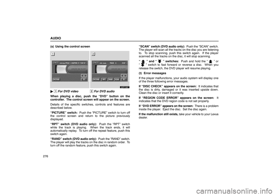 Lexus GX470 2003 Basic Functions / LEXUS 2003 GX470 OWNERS MANUAL (OM60979U) AUDIO
276(s) Using the control screen
1 For DVD video2 For DVD audio
When playing a disc, push the “DVD” button on the
controller. The control screen will appear on the screen.
Details of the Lexus GX470 2003 Basic Functions / LEXUS 2003 GX470 OWNERS MANUAL (OM60979U) AUDIO
276(s) Using the control screen
1 For DVD video2 For DVD audio
When playing a disc, push the “DVD” button on the
controller. The control screen will appear on the screen.
Details of the