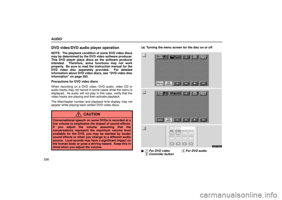 Lexus GX470 2003 Basic Functions / LEXUS 2003 GX470 OWNERS MANUAL (OM60A45U) AUDIO
256
DVD video/DVD audio player operation
NOTE: The playback condition of some DVD video discs
may be determined by the DVD video software producer.
This DVD player plays discs as the software p Lexus GX470 2003 Basic Functions / LEXUS 2003 GX470 OWNERS MANUAL (OM60A45U) AUDIO
256
DVD video/DVD audio player operation
NOTE: The playback condition of some DVD video discs
may be determined by the DVD video software producer.
This DVD player plays discs as the software p