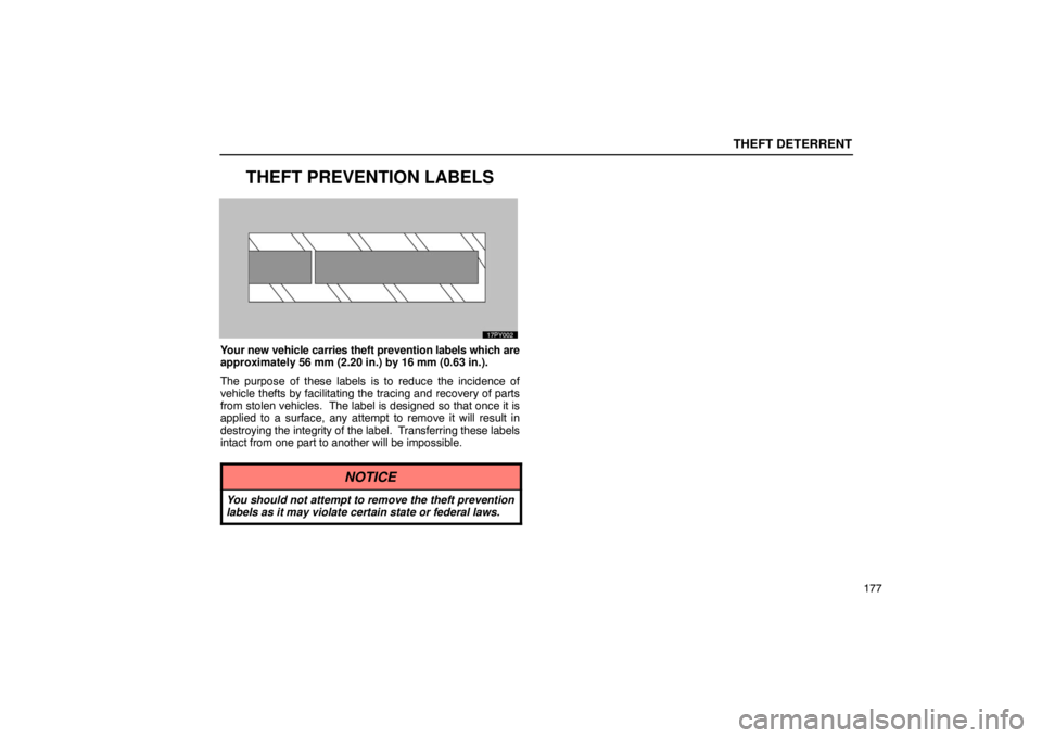 Lexus GX470 2003  Electrical Components / LEXUS 2003 GX470 OWNERS MANUAL (OM60979U) THEFT DETERRENT
177
THEFT PREVENTION LABELS
Your new vehicle carries theft prevention labels which are
approximately 56 mm (2.20 in.) by 16 mm (0.63 in.).
The purpose of these labels is to reduce the 