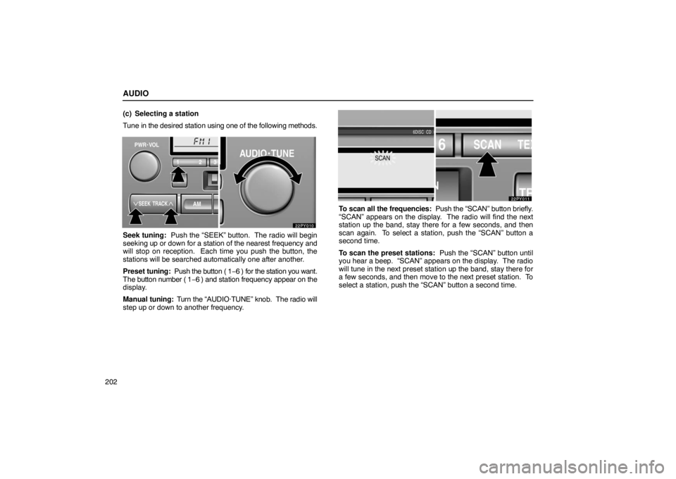 Lexus GX470 2003 How To Use This Manual / LEXUS 2003 GX470 OWNERS MANUAL (OM60A45U) AUDIO
202(c) Selecting a station
Tune in the desired station using one of the following methods.
Seek tuning: Push the “SEEK” button. The radio will begin
seeking up
or down for a station of th Lexus GX470 2003 How To Use This Manual / LEXUS 2003 GX470 OWNERS MANUAL (OM60A45U) AUDIO
202(c) Selecting a station
Tune in the desired station using one of the following methods.
Seek tuning: Push the “SEEK” button. The radio will begin
seeking up
or down for a station of th