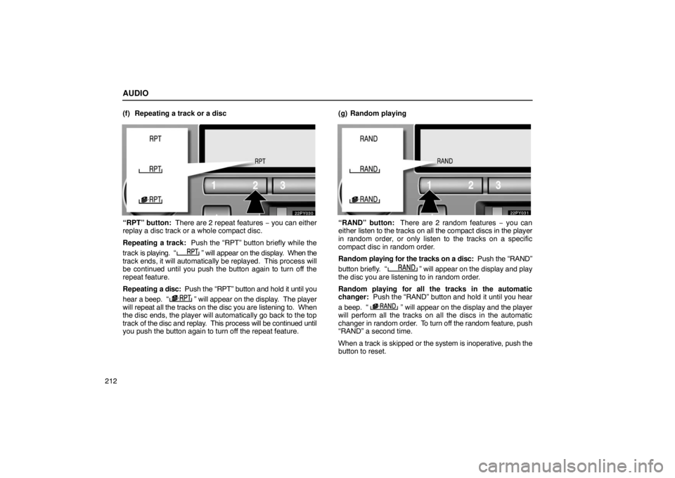 Lexus GX470 2003 How To Use This Manual / LEXUS 2003 GX470 OWNERS MANUAL (OM60A45U) AUDIO
212(f) Repeating a track or a disc
“RPT” button: There are 2 repeat features
− you can either
replay a disc track or a whole compact disc.
Repeating a track: Push the “RPT” button Lexus GX470 2003 How To Use This Manual / LEXUS 2003 GX470 OWNERS MANUAL (OM60A45U) AUDIO
212(f) Repeating a track or a disc
“RPT” button: There are 2 repeat features
− you can either
replay a disc track or a whole compact disc.
Repeating a track: Push the “RPT” button