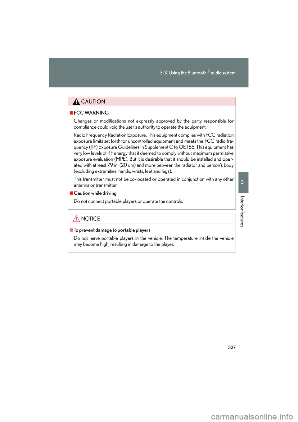 Lexus HS250h 2012 Owners Manual 327
3-3. Using the Bluetooth® audio system
3
Interior features
HS250h_U_75050U
CAUTION
■FCC WARNING
Changes or modifications not expressly approved by the party responsible for
compliance could voi Lexus HS250h 2012 Owners Manual 327
3-3. Using the Bluetooth® audio system
3
Interior features
HS250h_U_75050U
CAUTION
■FCC WARNING
Changes or modifications not expressly approved by the party responsible for
compliance could voi