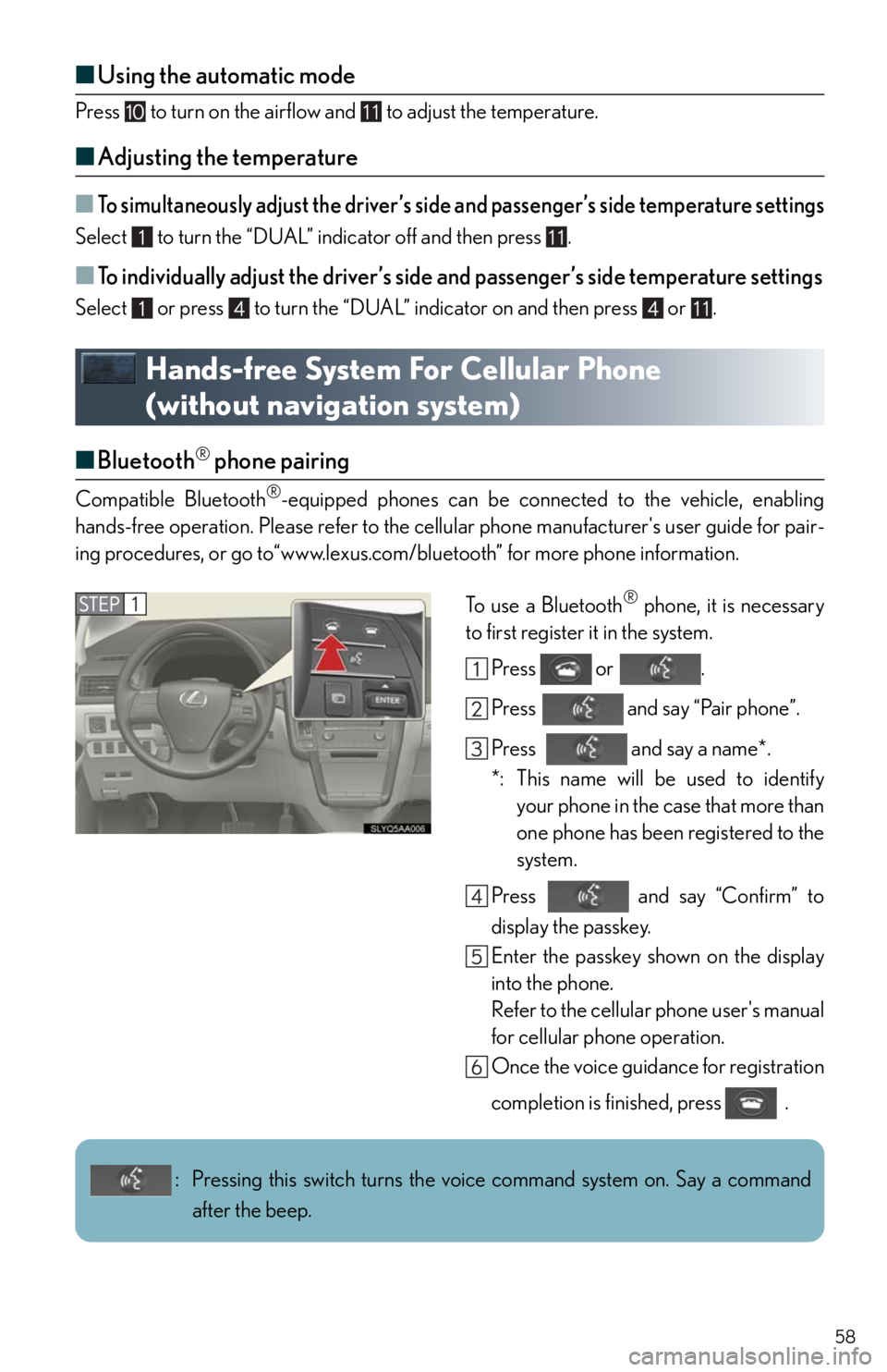 Lexus HS250h 2010 Using the Bluetooth audio system / LEXUS 2010 HS250H QUICK GUIDE OWNERS MANUAL (OM75023U) 58
■Using the automatic mode
Press to turn on the airflow and to adjust the temperature.
■Adjusting the temperature
■To simultaneously adjust the driver’s side and passenger’s side temp Lexus HS250h 2010 Using the Bluetooth audio system / LEXUS 2010 HS250H QUICK GUIDE OWNERS MANUAL (OM75023U) 58
■Using the automatic mode
Press to turn on the airflow and to adjust the temperature.
■Adjusting the temperature
■To simultaneously adjust the driver’s side and passenger’s side temp