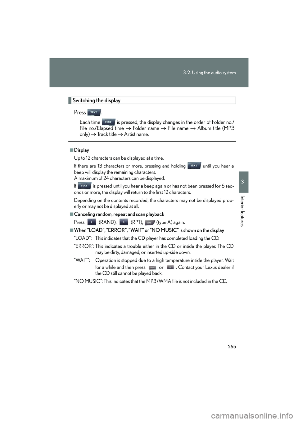 Lexus IS F 2014 Owners Manual 255
3-2. Using the audio system
3
Interior features
IS F_U
Switching the displayPress .
Each time is pressed, the display changes in the order of Folder no./
File no./Elapsed time → Folder name Lexus IS F 2014 Owners Manual 255
3-2. Using the audio system
3
Interior features
IS F_U
Switching the displayPress .
Each time is pressed, the display changes in the order of Folder no./
File no./Elapsed time → Folder name