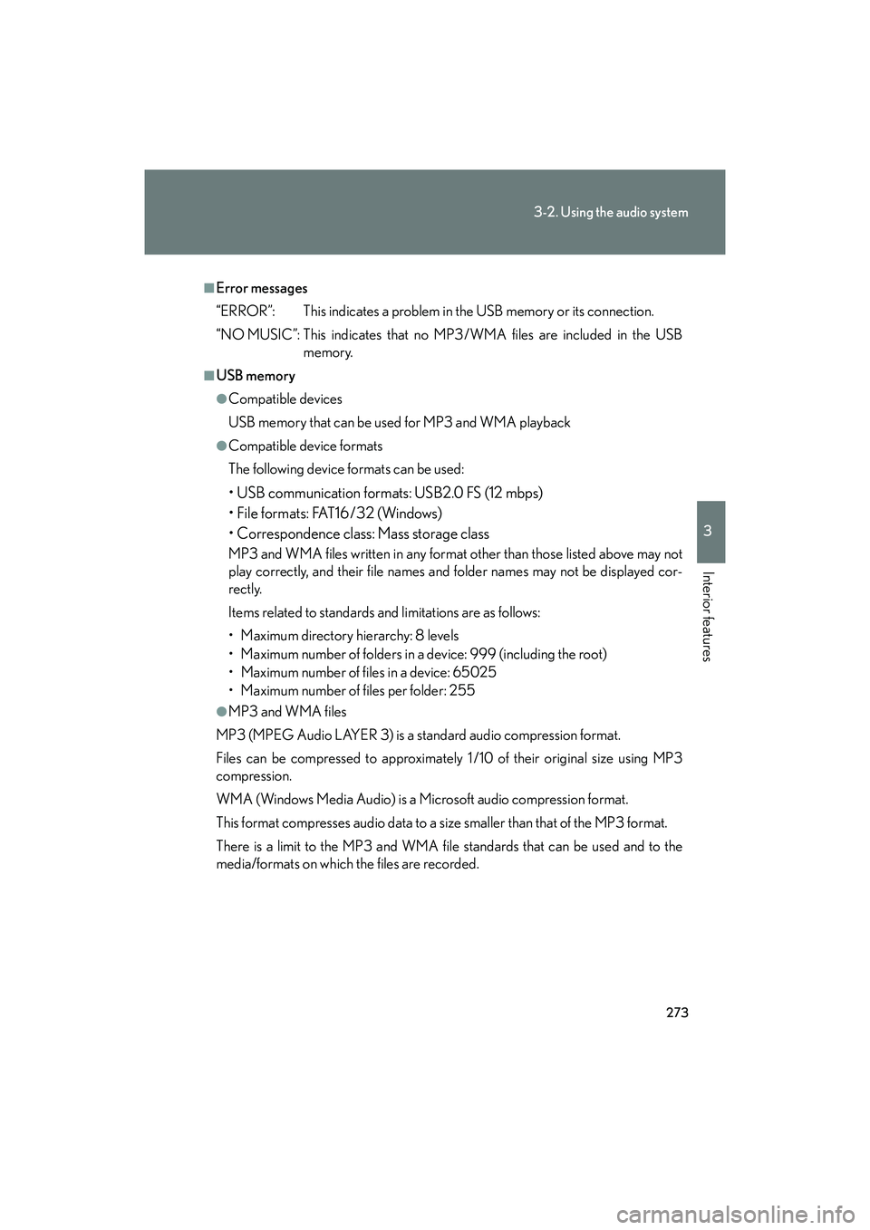 Lexus IS F 2014  Owners Manual 273
3-2. Using the audio system
3
Interior features
IS F_U
■Error messages
“ERROR”: This indicates a problem in the USB memory or its connection.
“NO MUSIC”: This indicates that no MP3 /WMA 