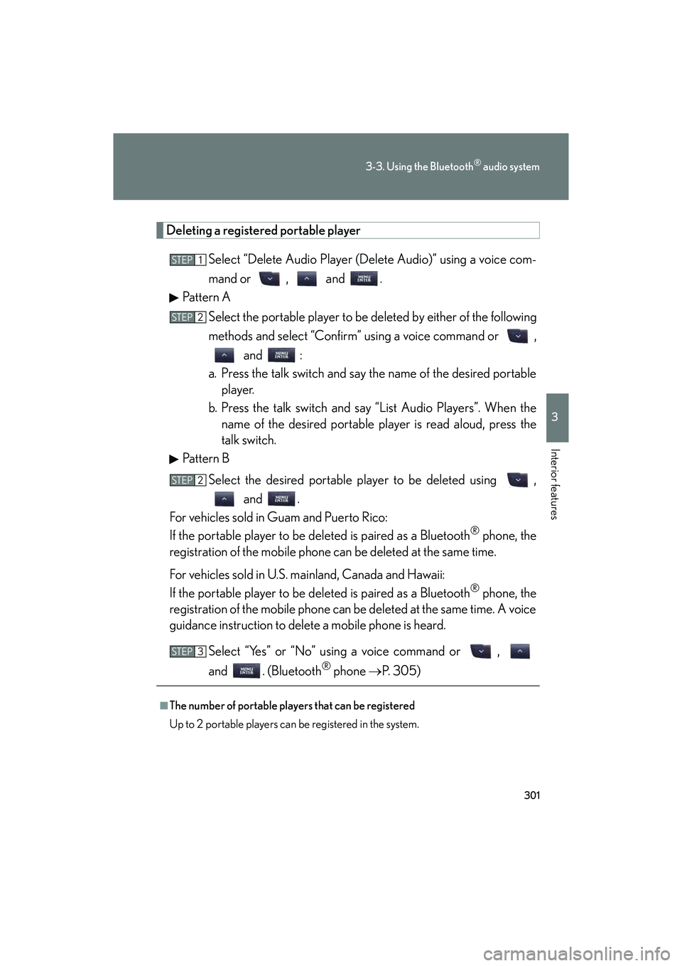 Lexus IS F 2014 Owners Manual 301
3-3. Using the Bluetooth® audio system
3
Interior features
IS F_U
Deleting a registered portable player
Select “Delete Audio Player (Delete Audio)” using a voice com-
mand or , and .
Pattern Lexus IS F 2014 Owners Manual 301
3-3. Using the Bluetooth® audio system
3
Interior features
IS F_U
Deleting a registered portable player
Select “Delete Audio Player (Delete Audio)” using a voice com-
mand or , and .
Pattern