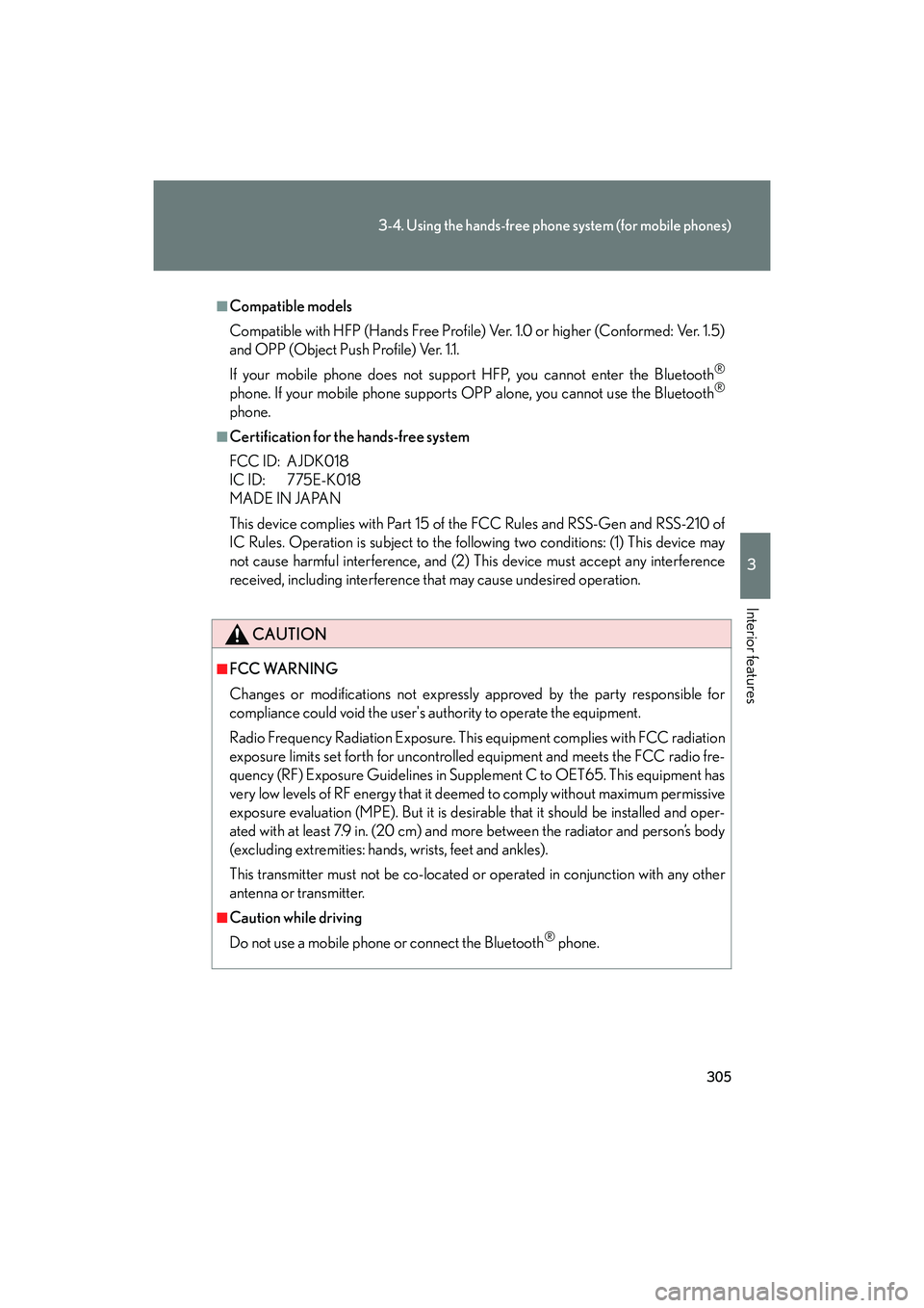 Lexus IS F 2014 Owners Manual 305
3-4. Using the hands-free phone system (for mobile phones)
3
Interior features
IS F_U
■Compatible models
Compatible with HFP (Hands Free Profile) Ver. 1.0 or higher (Conformed: Ver. 1.5)
and OPP Lexus IS F 2014 Owners Manual 305
3-4. Using the hands-free phone system (for mobile phones)
3
Interior features
IS F_U
■Compatible models
Compatible with HFP (Hands Free Profile) Ver. 1.0 or higher (Conformed: Ver. 1.5)
and OPP