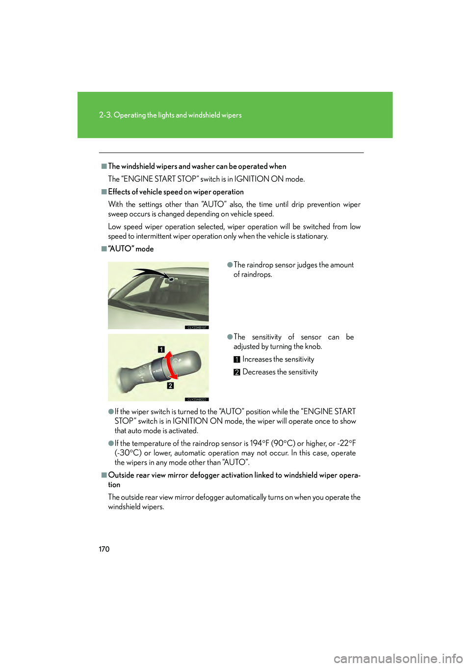 Lexus IS F 2012 Owners Manual 170
2-3. Operating the lights and windshield wipers
IS F_U
■The windshield wipers and washer can be operated when
The “ENGINE START STOP” switch is in IGNITION ON mode.
■Effects of vehicle spe Lexus IS F 2012 Owners Manual 170
2-3. Operating the lights and windshield wipers
IS F_U
■The windshield wipers and washer can be operated when
The “ENGINE START STOP” switch is in IGNITION ON mode.
■Effects of vehicle spe