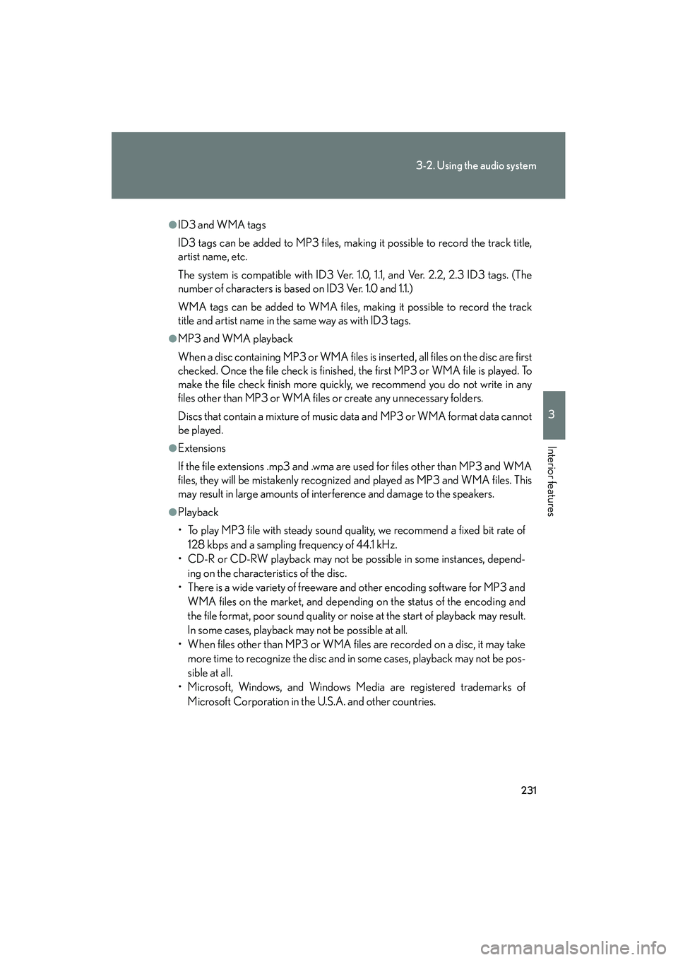 Lexus IS F 2010 Owners Manual 231
3-2. Using the audio system
3
Interior features
10_IS F_U
●ID3 and WMA tags
ID3 tags can be added to MP3 files, making it possible to record the track title,
artist name, etc.
The system is comp Lexus IS F 2010 Owners Manual 231
3-2. Using the audio system
3
Interior features
10_IS F_U
●ID3 and WMA tags
ID3 tags can be added to MP3 files, making it possible to record the track title,
artist name, etc.
The system is comp