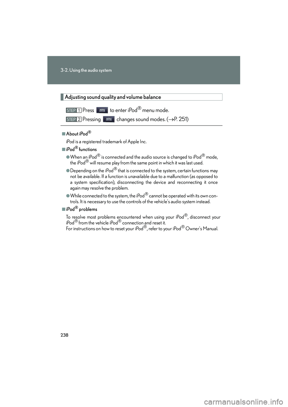 Lexus IS F 2010 Owners Manual 238
3-2. Using the audio system
10_IS F_U
Adjusting sound quality and volume balancePress to enter iPod
® menu mode.
Pressing changes sound modes. ( →P. 251)
■About iPod®
iPod is a registere Lexus IS F 2010 Owners Manual 238
3-2. Using the audio system
10_IS F_U
Adjusting sound quality and volume balancePress to enter iPod
® menu mode.
Pressing changes sound modes. ( →P. 251)
■About iPod®
iPod is a registere