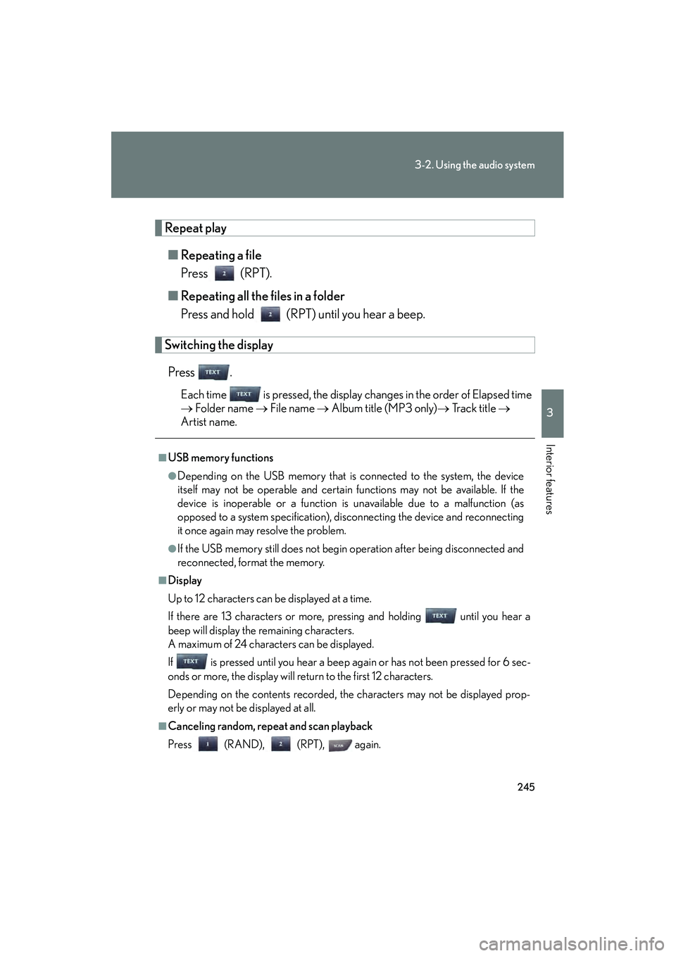 Lexus IS F 2010 Owners Manual 245
3-2. Using the audio system
3
Interior features
10_IS F_U
Repeat play■ Repeating a file
Press (RPT).
■ Repeating all the files in a folder
Press and hold (RPT) until you hear a beep.
Switching Lexus IS F 2010 Owners Manual 245
3-2. Using the audio system
3
Interior features
10_IS F_U
Repeat play■ Repeating a file
Press (RPT).
■ Repeating all the files in a folder
Press and hold (RPT) until you hear a beep.
Switching