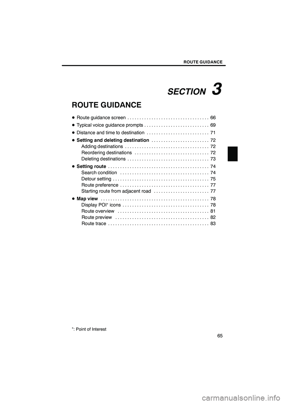 Lexus IS F 2008 Navigation Manual Finish
SECTION
3
ROUTE GUIDANCE
65
ROUTE GUIDANCE
D Route guidance screen 66 ..................................
D Typical voice guidance prompts 69
...........................
D Distance and time to d Lexus IS F 2008 Navigation Manual Finish
SECTION
3
ROUTE GUIDANCE
65
ROUTE GUIDANCE
D Route guidance screen 66 ..................................
D Typical voice guidance prompts 69
...........................
D Distance and time to d