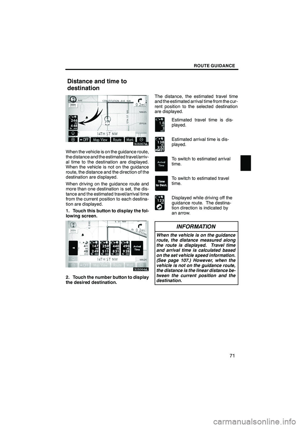 Lexus IS F 2008 Navigation Manual Finish
ROUTE GUIDANCE
71
When the vehicle is on the guidance route,
the distance and the estimated travel/arriv-
al time to the destination are displayed.
When the vehicle is not on the guidance
route Lexus IS F 2008 Navigation Manual Finish
ROUTE GUIDANCE
71
When the vehicle is on the guidance route,
the distance and the estimated travel/arriv-
al time to the destination are displayed.
When the vehicle is not on the guidance
route