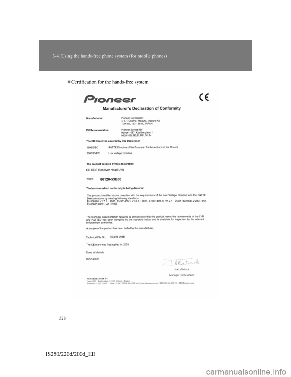 Lexus IS200d 2011  Owners Manuals 328
3-4. Using the hands-free phone system (for mobile phones)
IS250/220d/200d_EE
Certification for the hands-free system 