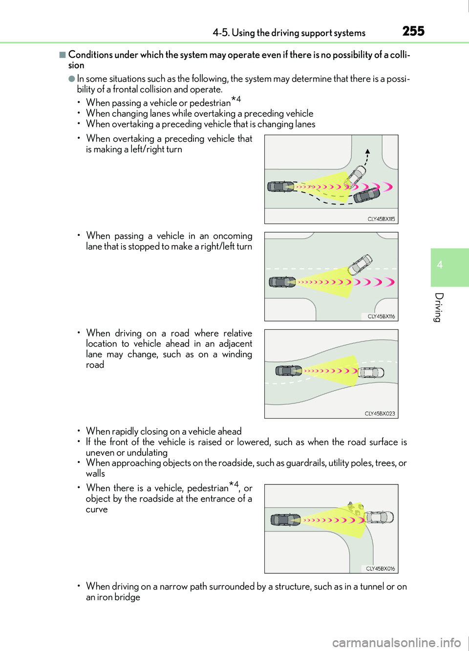 Lexus IS200t 2017  Owners Manuals 2554-5. Using the driving support systems
4
Driving
IS200t_EE(OM53D77E)
■Conditions under which the system may operate even if there is no possibility of a colli-
sion
●In some situations such as 
