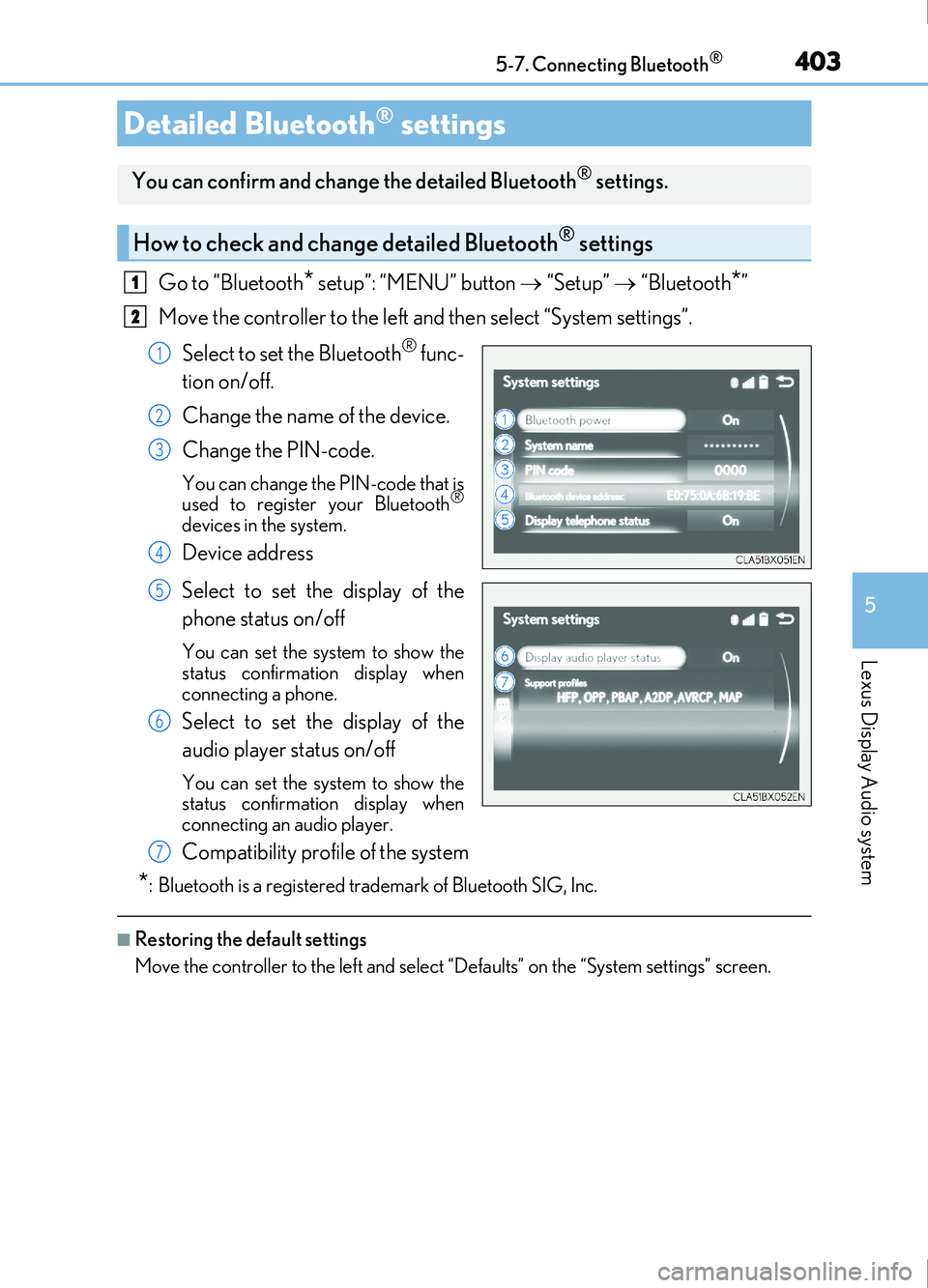 Lexus IS200t 2017 Owners Manuals 4035-7. Connecting Bluetooth®
5
Lexus Display Audio system
IS200t_EE(OM53D77E)
Go to “Bluetooth* setup”: “MENU” button “Setup” “Bluetooth*”
Move the controller to the left an Lexus IS200t 2017 Owners Manuals 4035-7. Connecting Bluetooth®
5
Lexus Display Audio system
IS200t_EE(OM53D77E)
Go to “Bluetooth* setup”: “MENU” button “Setup” “Bluetooth*”
Move the controller to the left an