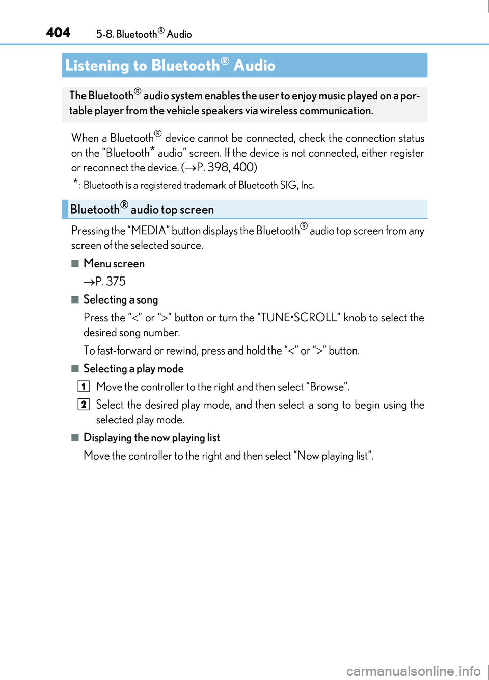 Lexus IS200t 2017 Owners Manuals 404
IS200t_EE(OM53D77E)5-8. Bluetooth
® Audio
When a Bluetooth® device cannot be connected, check the connection status
on the “Bluetooth
* audio” screen. If the device is not connected, either Lexus IS200t 2017 Owners Manuals 404
IS200t_EE(OM53D77E)5-8. Bluetooth
® Audio
When a Bluetooth® device cannot be connected, check the connection status
on the “Bluetooth
* audio” screen. If the device is not connected, either