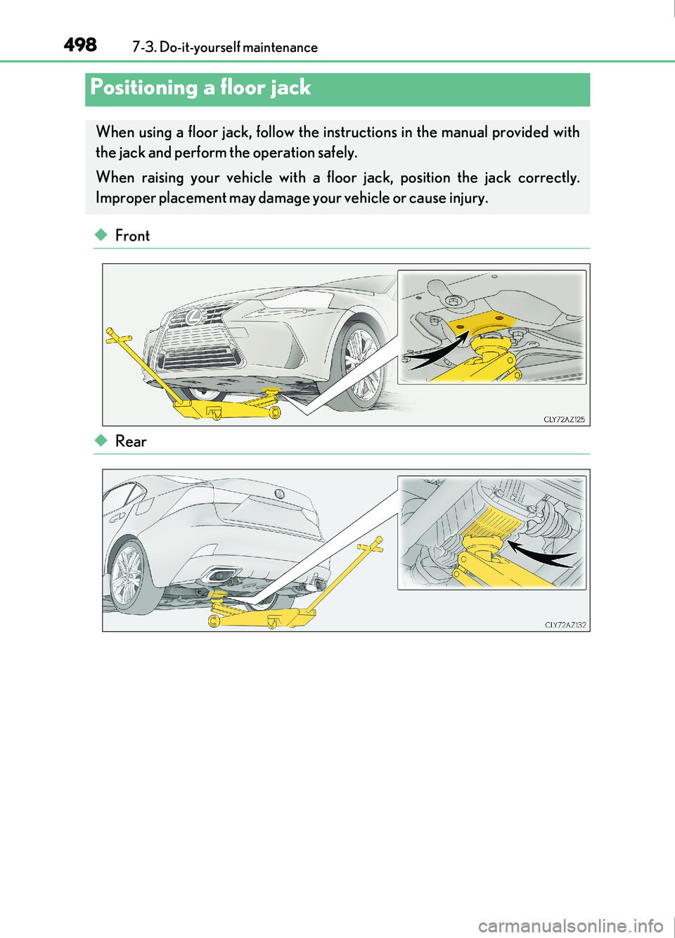 Lexus IS200t 2017  Owners Manuals 4987-3. Do-it-yourself maintenance
IS200t_EE(OM53D77E)
◆Front
◆Rear
Positioning a floor jack
When using a floor jack, follow the instructions in the manual provided with
the jack and perform the o