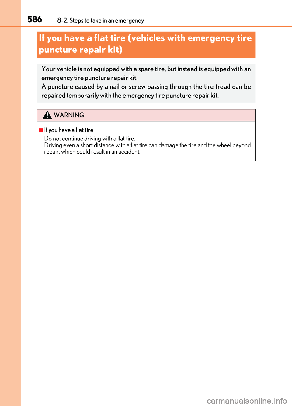Lexus IS200t 2017  Owners Manuals 5868-2. Steps to take in an emergency
IS200t_EE(OM53D77E)
If you have a flat tire (vehicles with emergency tire 
puncture repair kit)
Your vehicle is not equipped with a spare tire, but instead is equ