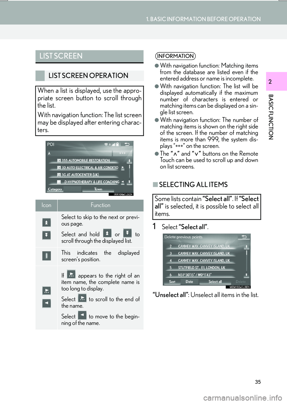 Lexus IS200t 2017  Navigation Manual 35
1. BASIC INFORMATION BEFORE OPERATION
IS_NAVI_EE
BASIC FUNCTION
2
■SELECTING ALL ITEMS
1Select  “Select all” .
“Unselect all” : Unselect all items in the list.
LIST SCREEN
LIST SCREEN OPE