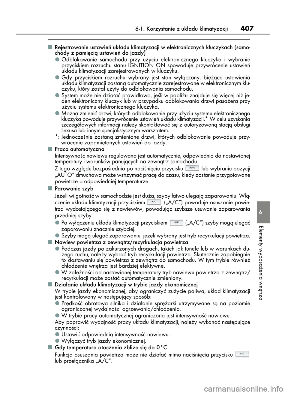 Lexus IS200t 2016  Instrukcja Obsługi (in Polish) Rejestrowanie ustawieƒ uk∏adu klimatyzacji w elektronicznych kluczykach (samo-
chody z pami´cià ustawieƒ do jazdy)
Odblokowanie  samochodu  przy  u˝yciu  elektronicznego  kluczyka  i wybranie
p