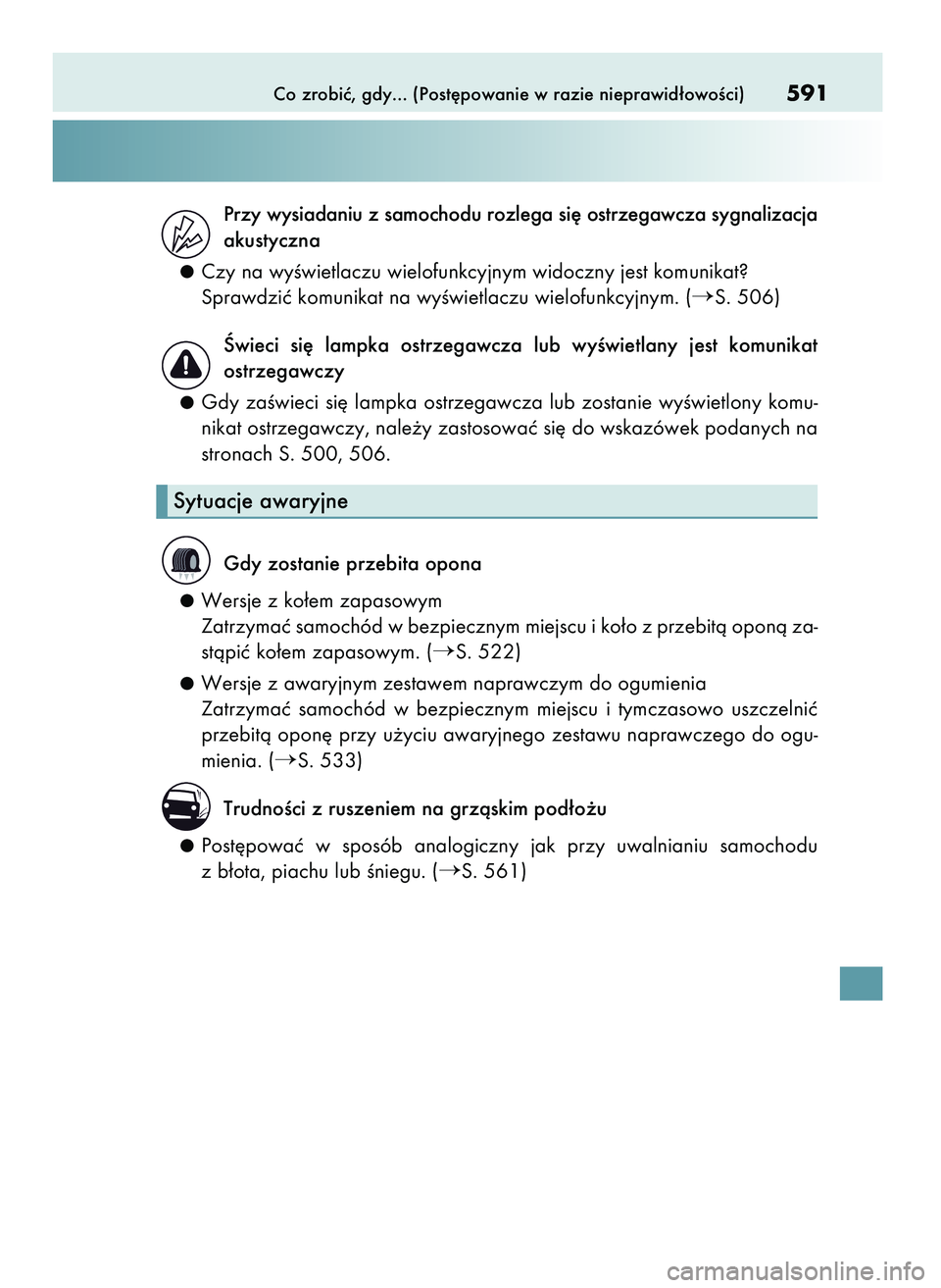Lexus IS200t 2016  Instrukcja Obsługi (in Polish) Co zrobiç, gdy... (Post´powanie w razie nieprawid∏owoÊci)591
Przy wysiadaniu z samochodu rozlega si´ ostrzegawcza sygnalizacja
akustyczna
Czy na wyÊwietlaczu wielofunkcyjnym widoczny jest komun