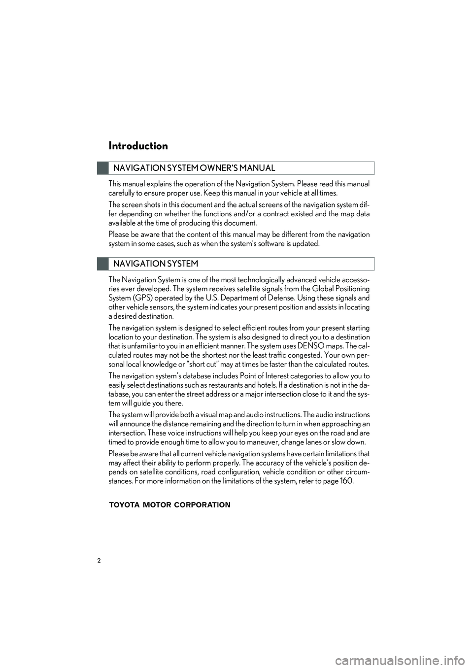 Lexus IS250 2015  Navigation Manual 2
IS250/350_Navi_U
Introduction
This manual explains the operation of the Navigation System. Please read this manual
carefully to ensure proper use. Keep this manual in your vehicle at all times.
The 