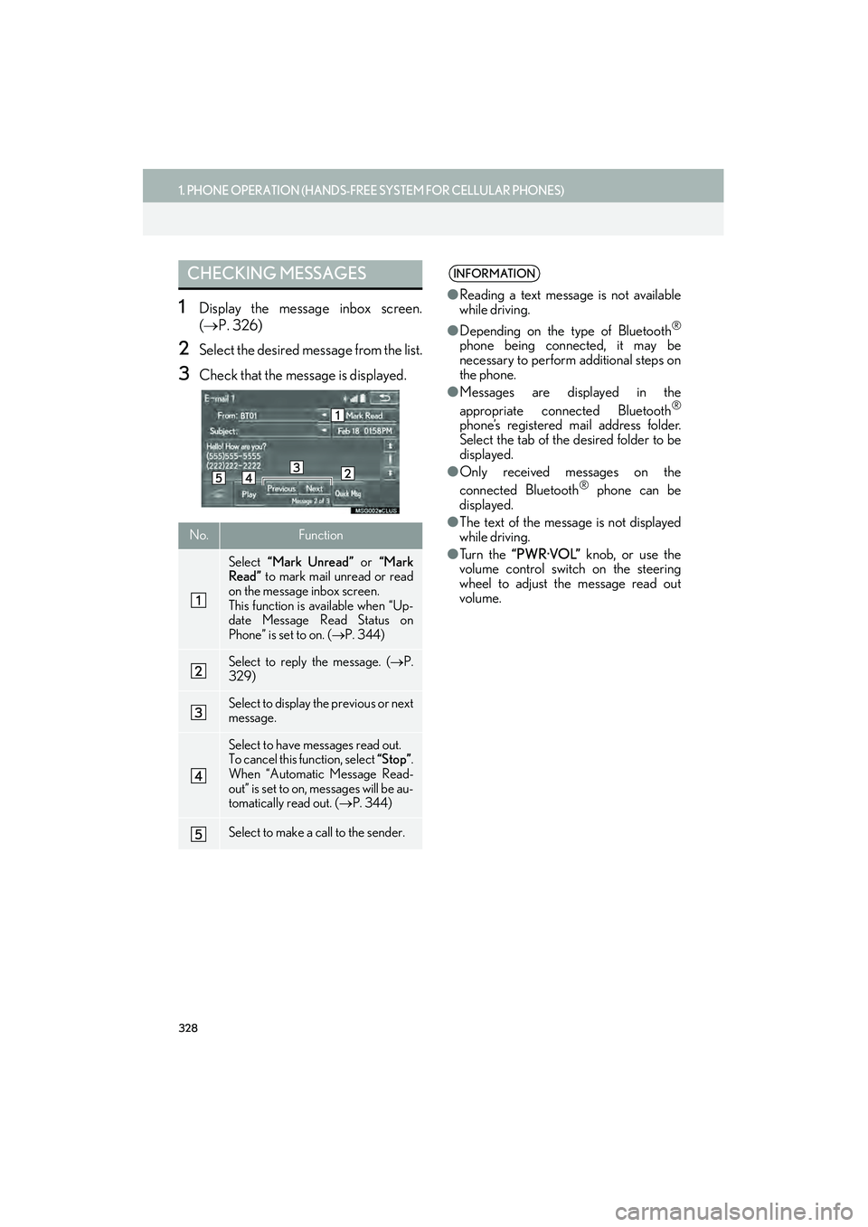 Lexus IS250 2015 Navigation Manual 328
1. PHONE OPERATION (HANDS-FREE SYSTEM FOR CELLULAR PHONES)
IS250/350_Navi_U
1Display the message inbox screen.
(→ P. 326)
2Select the desired message from the list.
3Check that the message is di Lexus IS250 2015 Navigation Manual 328
1. PHONE OPERATION (HANDS-FREE SYSTEM FOR CELLULAR PHONES)
IS250/350_Navi_U
1Display the message inbox screen.
(→ P. 326)
2Select the desired message from the list.
3Check that the message is di