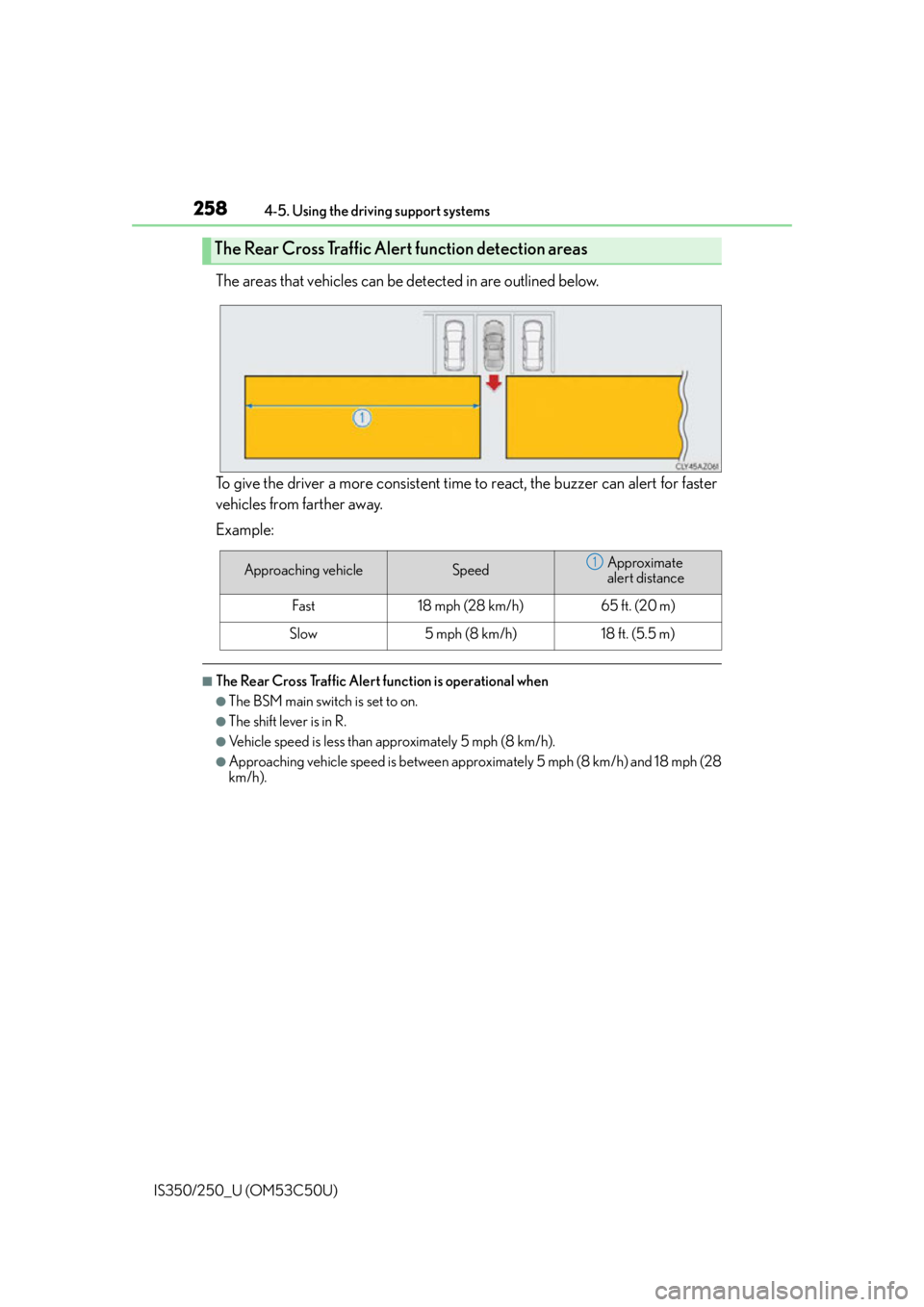 Lexus IS250 2015  Maintenance data (fuel, oil level, etc.) / LEXUS 2015 IS250/350 OWNERS MANUAL (OM53C50U) 2584-5. Using the driving support systems
IS350/250_U (OM53C50U)
The areas that vehicles can be detected in are outlined below.
To give the driver a more consistent time to react, the buzzer can alert