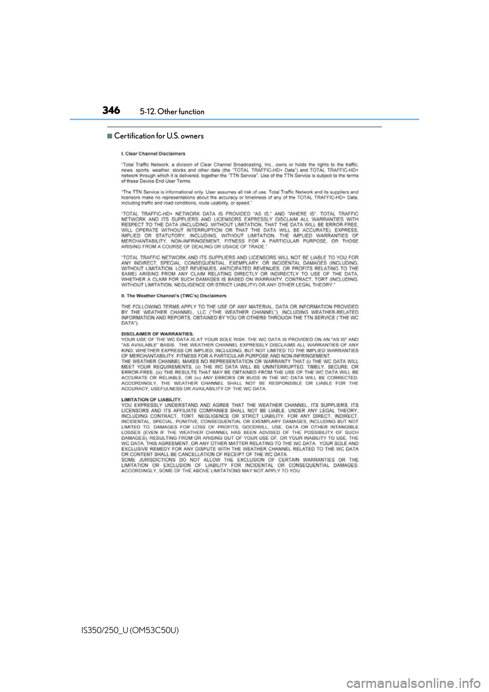 Lexus IS250 2015  Maintenance data (fuel, oil level, etc.) / LEXUS 2015 IS250/350 OWNERS MANUAL (OM53C50U) 3465-12. Other function
IS350/250_U (OM53C50U)
■Certification for U.S. owners 
