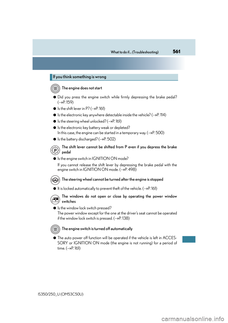 Lexus IS250 2015 Bluetooth settings / LEXUS 2015 IS250/350 OWNERS MANUAL (OM53C50U) 561What to do if... (Troubleshooting)
IS350/250_U (OM53C50U)
●Did you press the engine switch while firmly depressing the brake pedal?
(P. 1 5 9 )
●Is the shift lever in P? ( P. 161)
●Is Lexus IS250 2015 Bluetooth settings / LEXUS 2015 IS250/350 OWNERS MANUAL (OM53C50U) 561What to do if... (Troubleshooting)
IS350/250_U (OM53C50U)
●Did you press the engine switch while firmly depressing the brake pedal?
(P. 1 5 9 )
●Is the shift lever in P? ( P. 161)
●Is