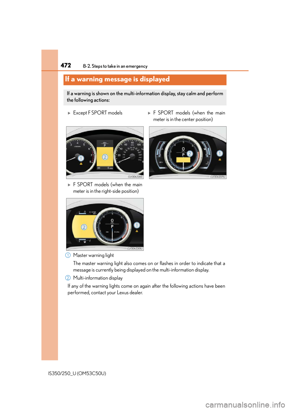 Lexus IS250 2015  Headlight switch / LEXUS 2015 IS250/350 OWNERS MANUAL (OM53C50U) 4728-2. Steps to take in an emergency
IS350/250_U (OM53C50U)
Master warning light
The master warning light also comes on or flashes in order to indicate that a
message is currently being displayed on 