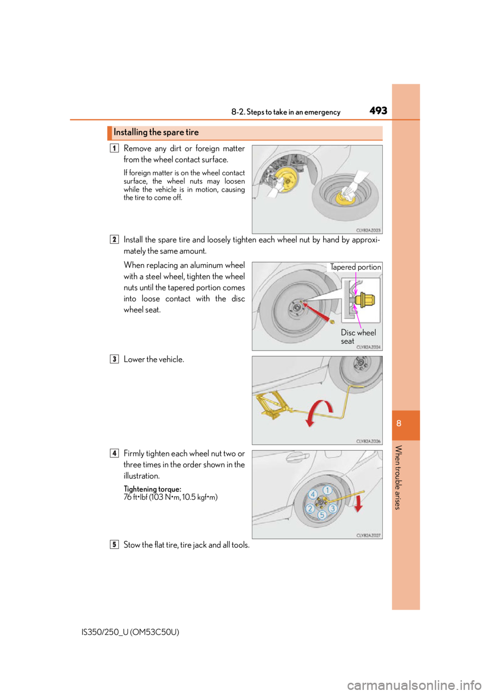 Lexus IS250 2015  Headlight switch / LEXUS 2015 IS250/350 OWNERS MANUAL (OM53C50U) 4938-2. Steps to take in an emergency
8
When trouble arises
IS350/250_U (OM53C50U)
Remove any dirt or foreign matter
from the wheel contact surface.
If foreign matter is on the wheel contact
surface, 