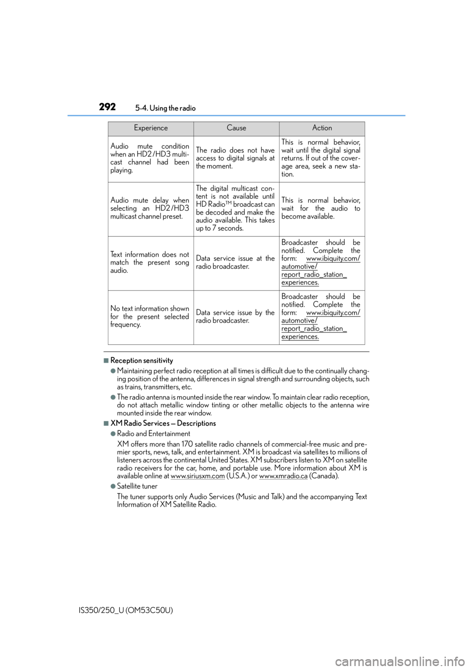 Lexus IS250 2015 Registering a Bluetooth device / LEXUS 2015 IS250/350 OWNERS MANUAL (OM53C50U) 2925-4. Using the radio
IS350/250_U (OM53C50U)
■Reception sensitivity
●Maintaining perfect radio recept ion at all times is difficult due to the continually chang-
ing position of the antenna, dif Lexus IS250 2015 Registering a Bluetooth device / LEXUS 2015 IS250/350 OWNERS MANUAL (OM53C50U) 2925-4. Using the radio
IS350/250_U (OM53C50U)
■Reception sensitivity
●Maintaining perfect radio recept ion at all times is difficult due to the continually chang-
ing position of the antenna, dif