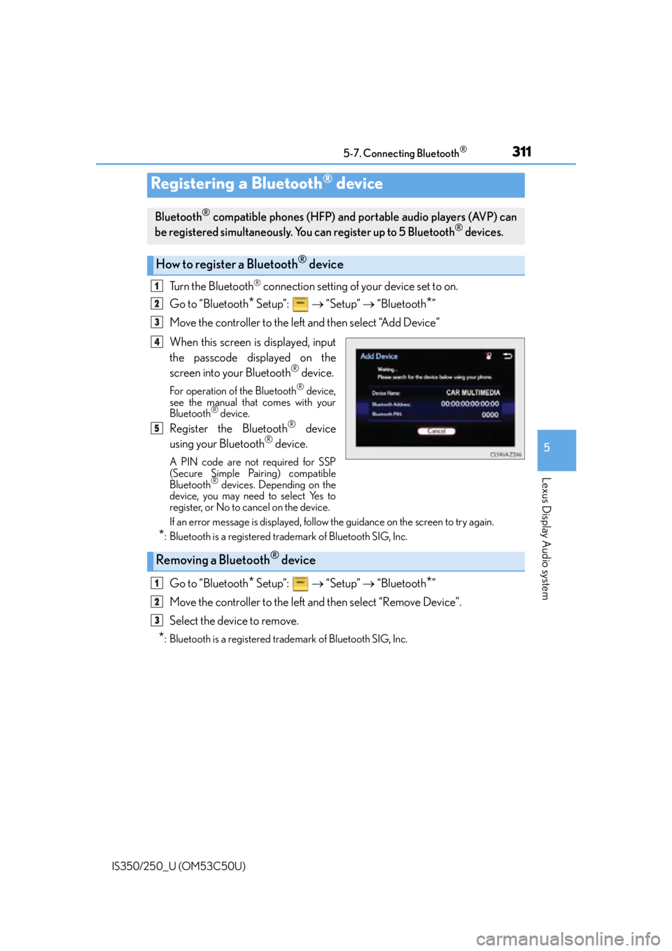 Lexus IS250 2015  Audio menu screen operation / 3115-7. Connecting Bluetooth®
5
Lexus Display Audio system
IS350/250_U (OM53C50U)
Turn the Bluetooth® connection setting of your device set to on.
Go to “Bluetooth
* Setup”:     “Setup” 