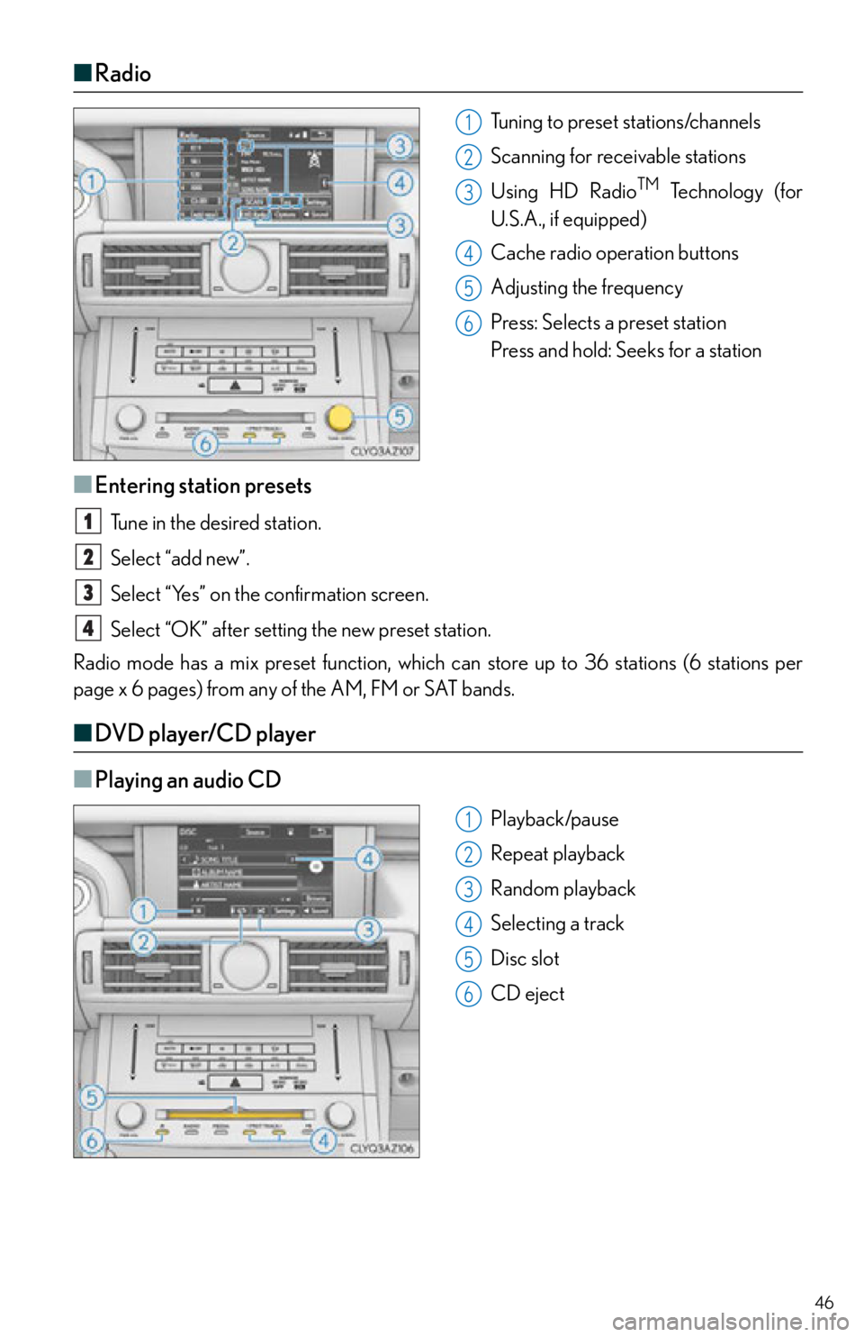 Lexus IS250 2015  Opening the fuel tank cap / LEXUS 2015 IS250,IS350 OWNERS MANUAL QUICK GUIDE (OM53C80U) 46
■Radio
Tuning to preset stations/channels
Scanning for receivable stations
Using HD Radio
TM Te c h n o l o g y  ( f o r  
U.S.A., if equipped)
Cache radio operation buttons
Adjusting the frequen