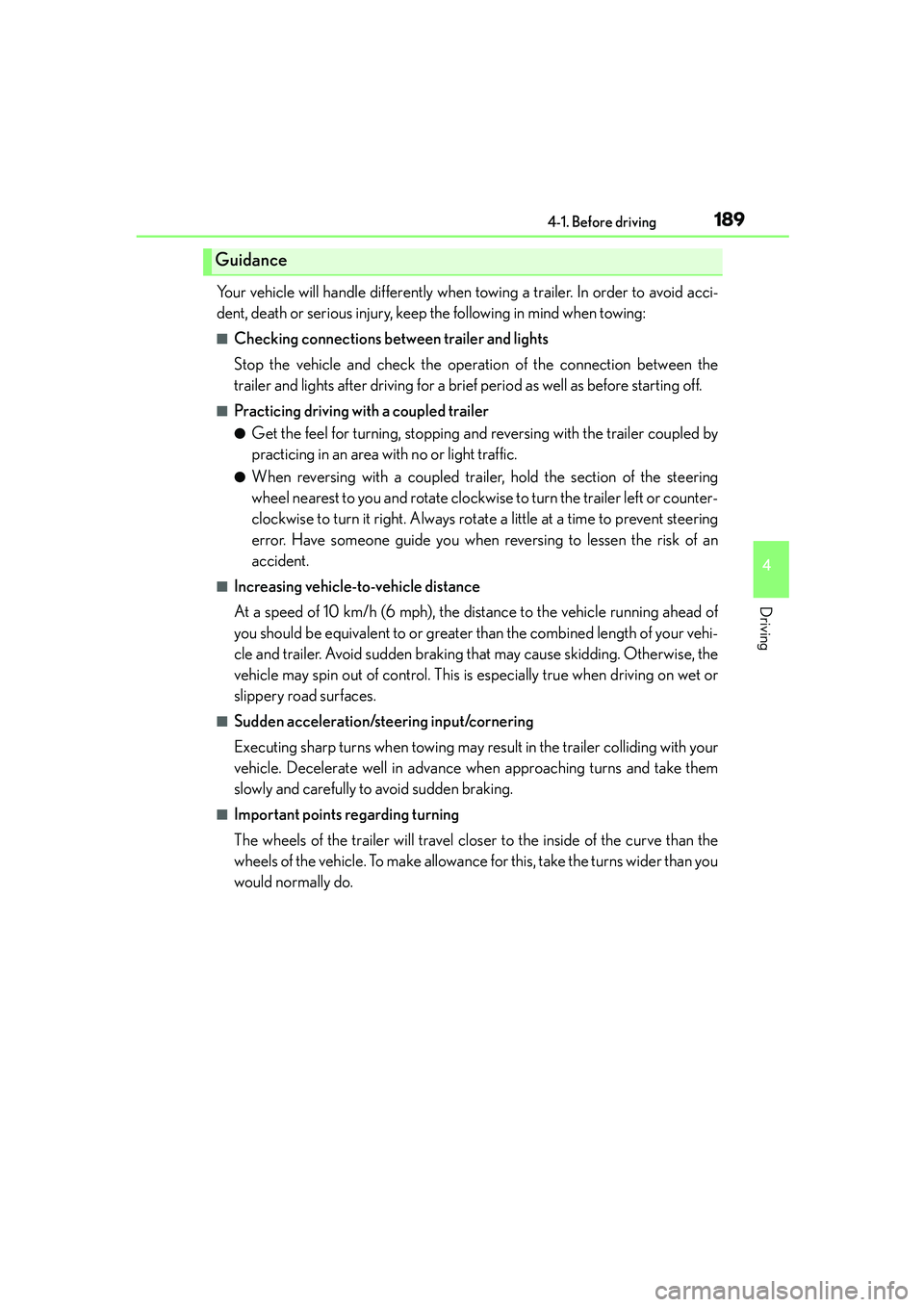 Lexus IS250 2014 Owners Manual 1894-1. Before driving
4
Driving
IS250_EE(OM53C51E)
Your vehicle will handle differently when towing a trailer. In order to avoid acci-
dent, death or serious injury, keep the following in mind when t Lexus IS250 2014 Owners Manual 1894-1. Before driving
4
Driving
IS250_EE(OM53C51E)
Your vehicle will handle differently when towing a trailer. In order to avoid acci-
dent, death or serious injury, keep the following in mind when t