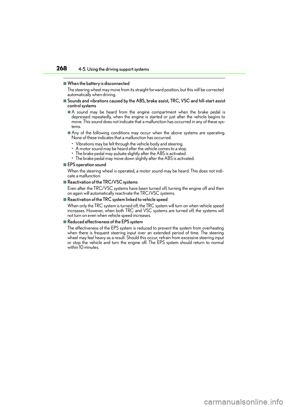 Lexus IS250 2014 Owners Manual 2684-5. Using the driving support systems
IS250_EE(OM53C51E)
■When the battery is disconnected
The steering wheel may move from its straight forward position, but this will be corrected
automaticall Lexus IS250 2014 Owners Manual 2684-5. Using the driving support systems
IS250_EE(OM53C51E)
■When the battery is disconnected
The steering wheel may move from its straight forward position, but this will be corrected
automaticall
