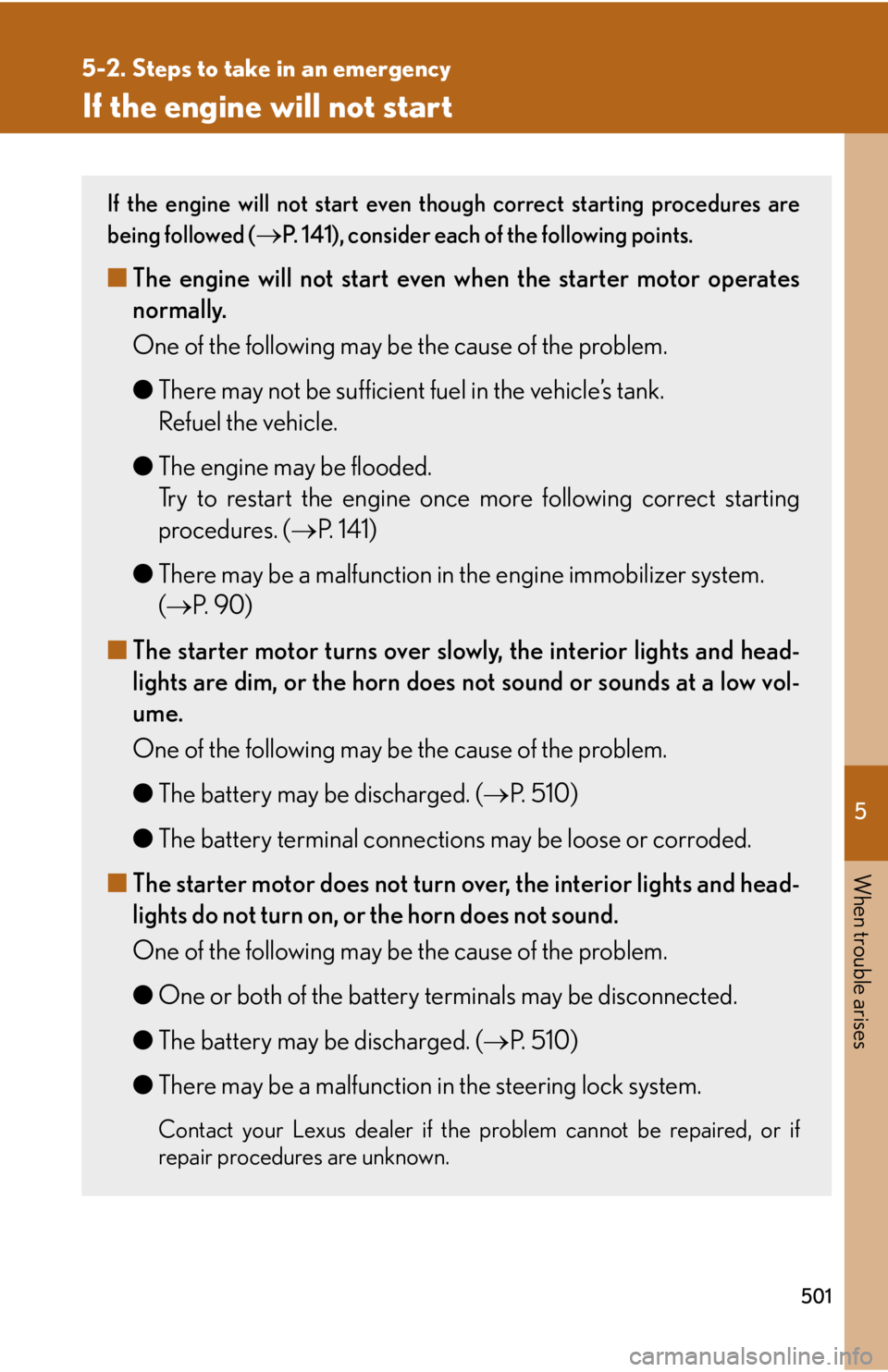 Lexus IS250 2012 Instrument cluster / LEXUS 2012 IS250,IS350 OWNERS MANUAL (OM53A87U) 5
When trouble arises
501
5-2. Steps to take in an emergency
If the engine will not start
If the engine will not start even though correct starting procedures are
being followed (
P. 141), consider Lexus IS250 2012 Instrument cluster / LEXUS 2012 IS250,IS350 OWNERS MANUAL (OM53A87U) 5
When trouble arises
501
5-2. Steps to take in an emergency
If the engine will not start
If the engine will not start even though correct starting procedures are
being followed (
P. 141), consider