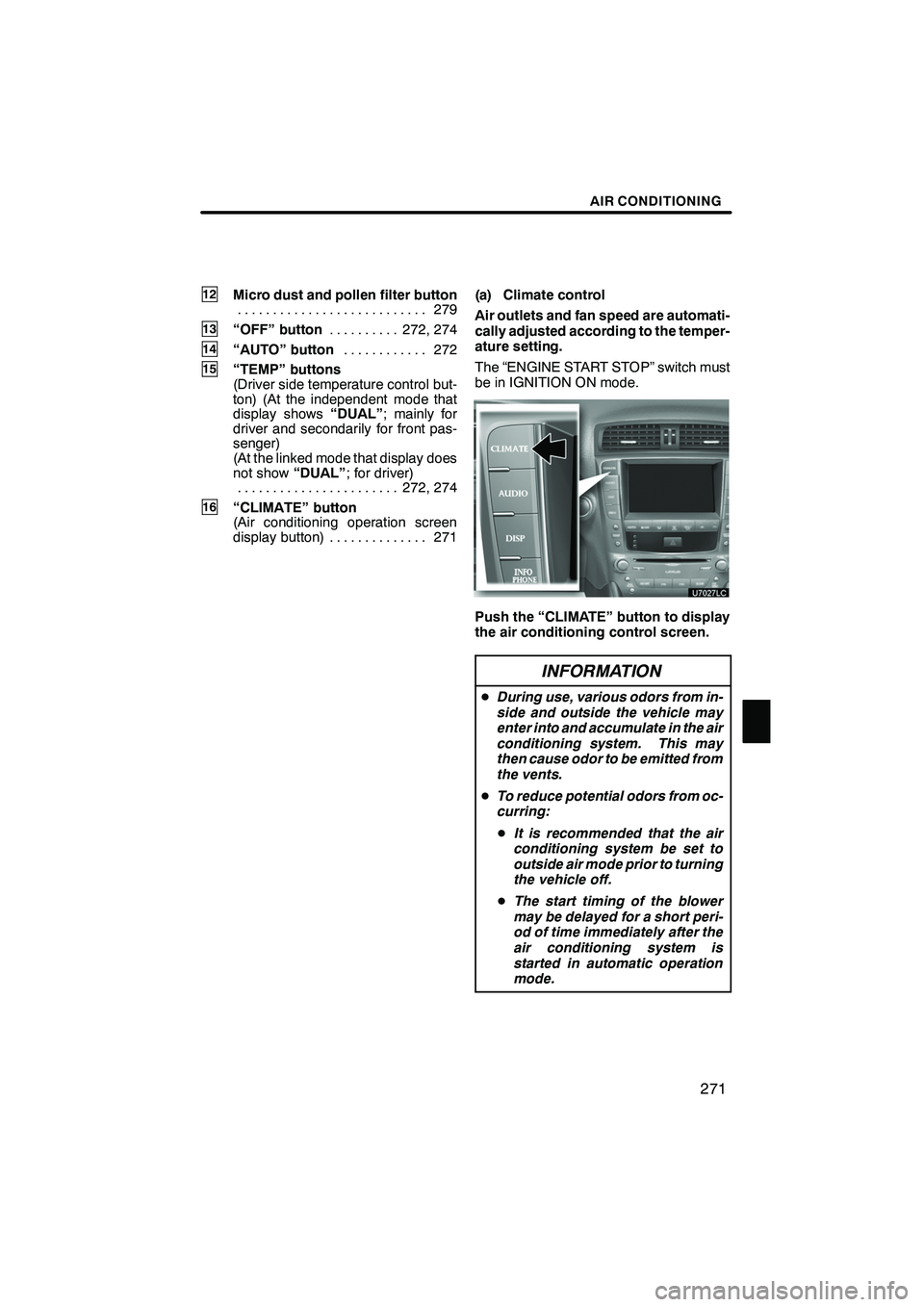 Lexus IS250 2010  Navigation Manual AIR CONDITIONING
271
12Micro dust and pollen filter button279
...........................
13“OFF” button 272, 274
..........
14“AUTO” button 272
............
15“TEMP” buttons
(Driver side 