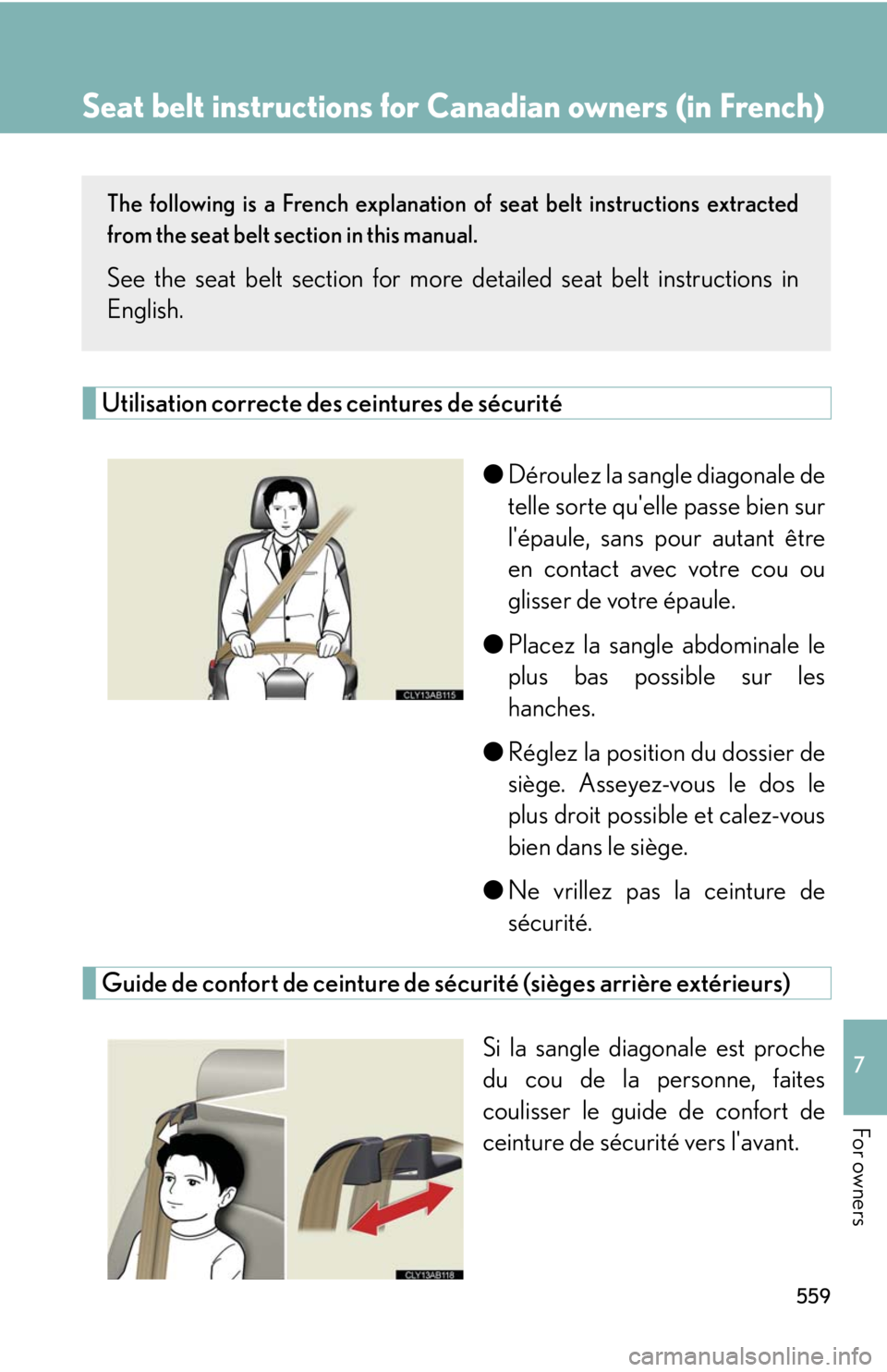 Lexus IS250 2010  Do-It-Yourself Maintenance / LEXUS 2010 IS350 IS250 OWNERS MANUAL (OM53A23U) 559
7
For owners
Seat belt instructions for Canadian owners (in French)
The following is a French explanation of seat belt instructions extracted
from the seat belt section in this manual.
See the sea
