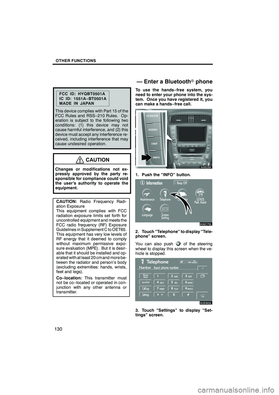 Lexus IS250 2009 Navigation Manual Finish
OTHER FUNCTIONS
130
FCC ID: HYQBT0501A
IC ID: 1551A−BT0501A
MADE IN JAPAN
This device complies with Part 15 of the
FCC Rules and RSS −210 Rules. Op-
eration is subject to the following two
Lexus IS250 2009 Navigation Manual Finish
OTHER FUNCTIONS
130
FCC ID: HYQBT0501A
IC ID: 1551A−BT0501A
MADE IN JAPAN
This device complies with Part 15 of the
FCC Rules and RSS −210 Rules. Op-
eration is subject to the following two