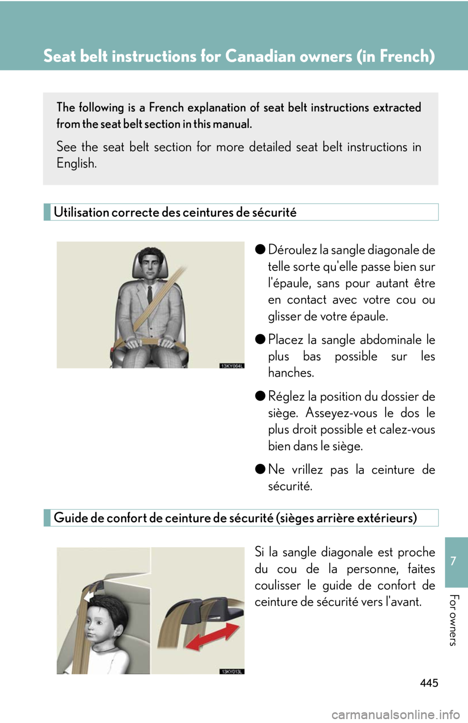 Lexus IS250 2008  Do-it-yourself maintenance / LEXUS 2008 IS250 OWNERS MANUAL (OM53699U) 445
7
For owners
Seat belt instructions for Canadian owners (in French)
The following is a French explanation of seat belt instructions extracted
from the seat belt section in this manual.
See the sea