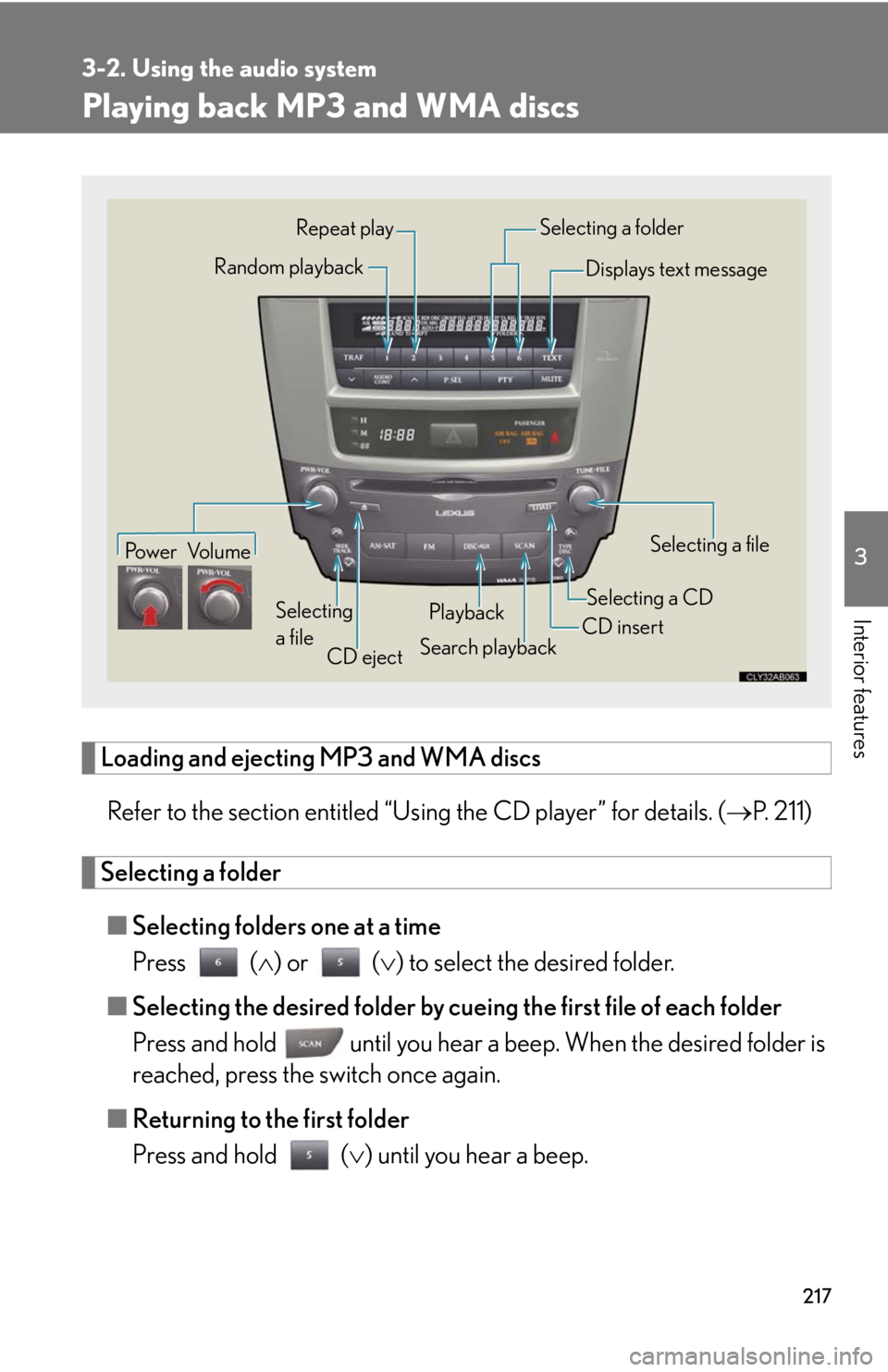 Lexus IS250 2008  Safety information / LEXUS 2008 IS250 OWNERS MANUAL (OM53699U) 217
3-2. Using the audio system
3
Interior features
Playing back MP3 and WMA discs
Loading and ejecting MP3 and WMA discsRefer to the section entitled “Usi ng the CD player” for details. (P. 21