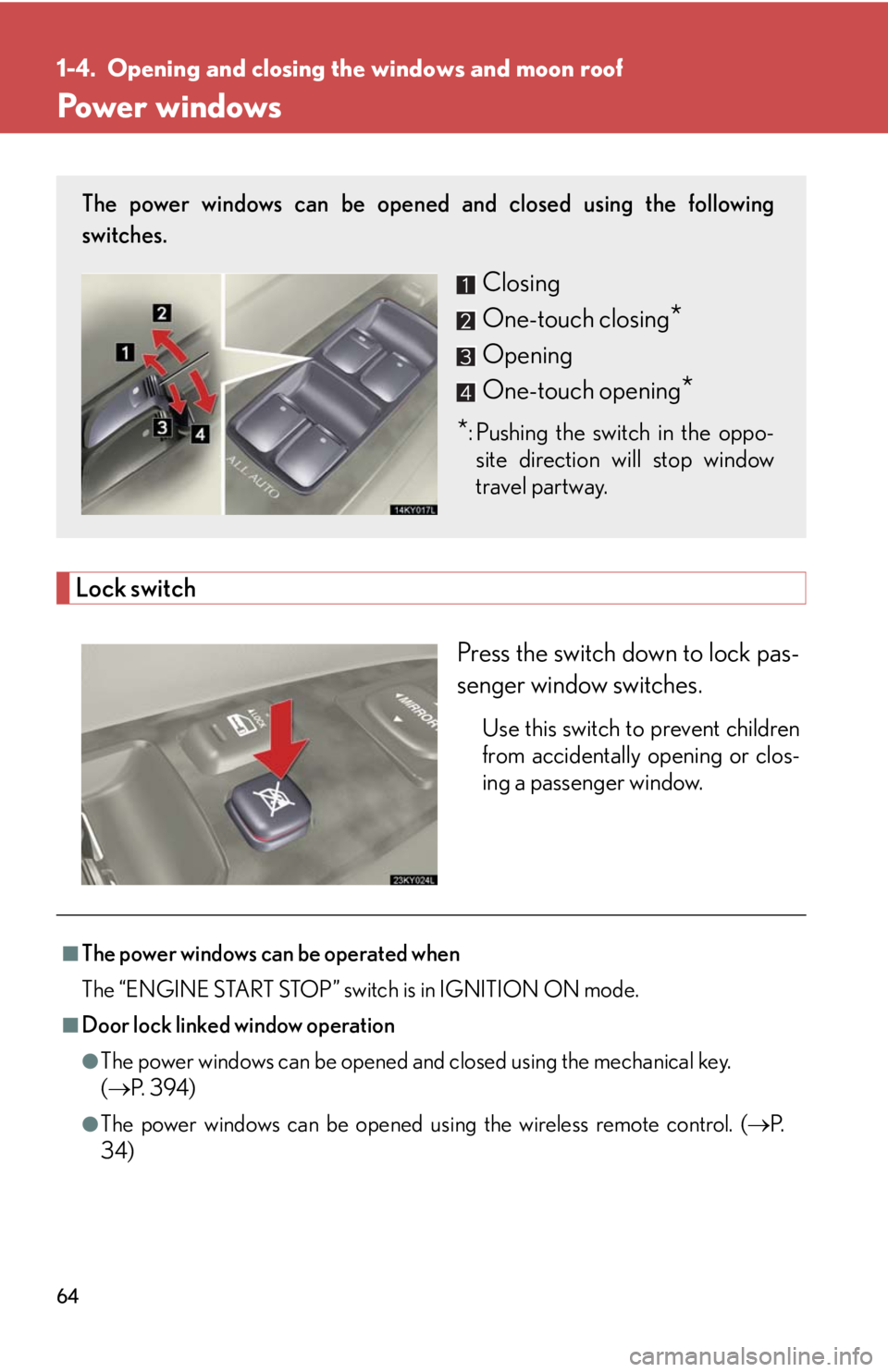 Lexus IS250 2008  Safety information / LEXUS 2008 IS250 OWNERS MANUAL (OM53699U) 64
1-4. Opening and closing the windows and moon roof
Power windows
Lock switch
Press the switch down to lock pas-
senger window switches.
Use this switch to prevent children
from accidentally opening